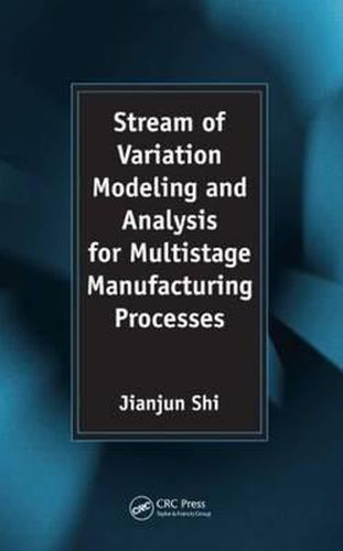 Cover image for Stream of Variation Modeling and Analysis for Multistage Manufacturing Processes