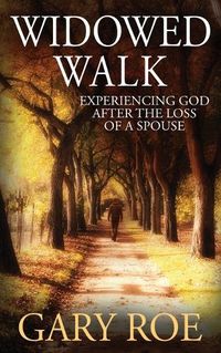 Cover image for Widowed Walk: Experiencing God After the Loss of a Spouse