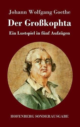 Cover image for Der Grosskophta: Ein Lustspiel in funf Aufzugen