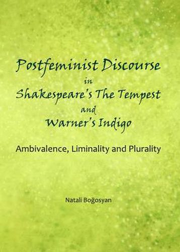 Postfeminist Discourse in Shakespeare's The Tempest and Warner's Indigo: Ambivalence, Liminality and Plurality