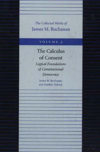 Cover image for Calculus of Consent -- Logical Foundations of Constitutional Democracy