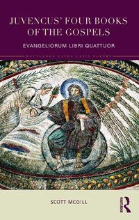 Cover image for Juvencus' Four Books of the Gospels: Evangeliorum Libri Quattuor