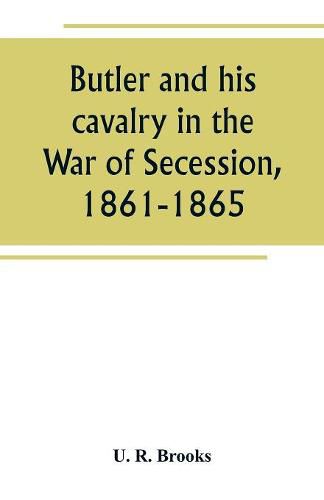 Cover image for Butler and his cavalry in the War of Secession, 1861-1865