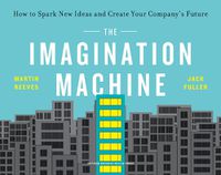 Cover image for The Imagination Machine: How to Spark New Ideas and Create Your Company's Future