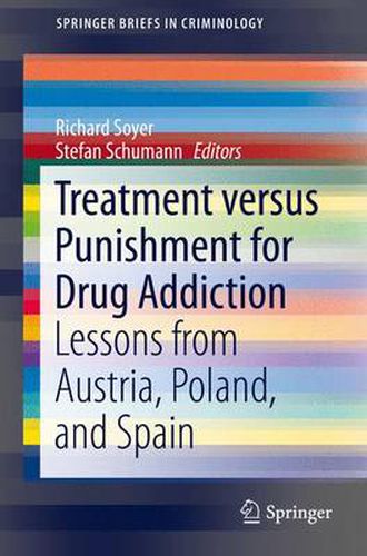 Cover image for Treatment versus Punishment for Drug Addiction: Lessons from Austria, Poland, and Spain