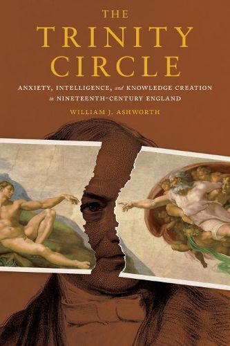 Cover image for The Trinity Circle: Anxiety, Intelligence, and Knowledge Creation in Nineteenth-Century England