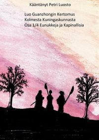 Cover image for Luo Guanzhongin Kertomus Kolmesta Kuningaskunnasta: Osa 1/4 Kapinallisia ja Eunukkeja