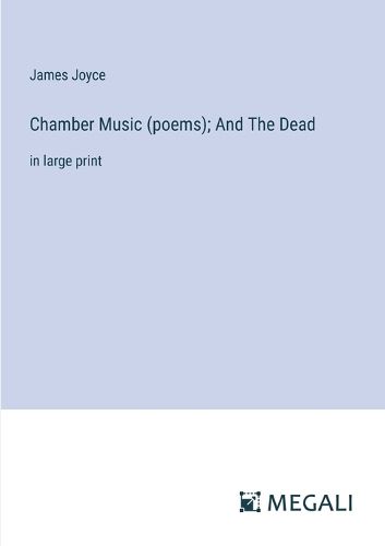 Cover image for Chamber Music (poems); And The Dead