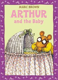 Cover image for Arthur And The Baby: A Classic Arthur Adventure