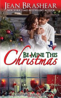 Cover image for Be Mine This Christmas: A Sweetgrass Springs Story