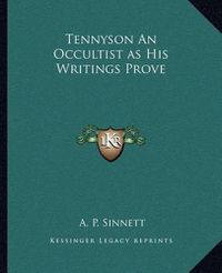 Cover image for Tennyson an Occultist as His Writings Prove