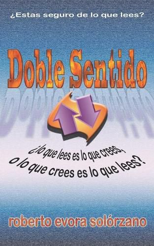 Cover image for Doble Sentido: Lo que LEES es lo que CREES...