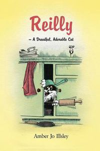 Cover image for Reilly - A Dreadful, Adorable Cat