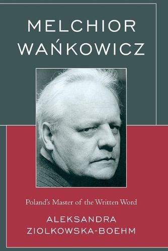 Melchior Wankowicz: Poland's Master of the Written Word