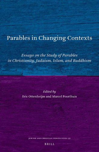 Cover image for Parables in Changing Contexts: Essays on the Study of Parables in Christianity, Judaism, Islam, and Buddhism