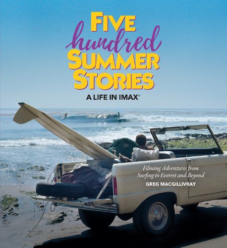 Five Hundred Summer Stories: A Life in IMAX