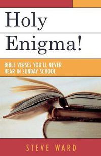 Cover image for Holy Enigma!: Bible Verses You'll Never Hear in Sunday School