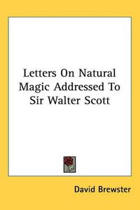 Cover image for Letters On Natural Magic Addressed To Sir Walter Scott