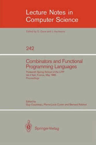 Combinators and Functional Programming Languages: Thirteenth Spring School of the LITP, Val d'Ajol, France, May 6-10, 1985. Proceedings