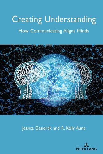 Creating Understanding: How Communicating Aligns Minds