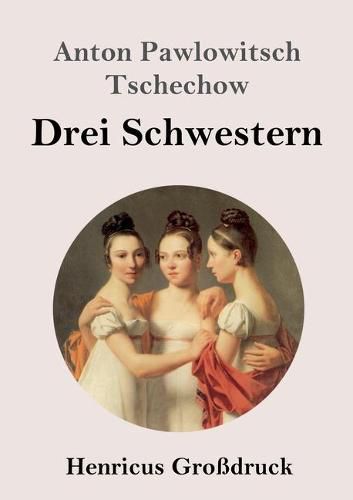 Cover image for Drei Schwestern (Grossdruck)