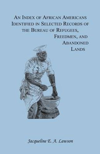 Cover image for An Index of African Americans Identified in Selected Records of the Bureau of Refugees, Freedmen, and Abandoned Lands