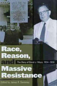 Cover image for Race, Reason, and Massive Resistance: The Diary of David J. Mays, 1954-1959