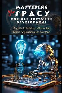 Cover image for Mastering spaCy for Nlp Software Development