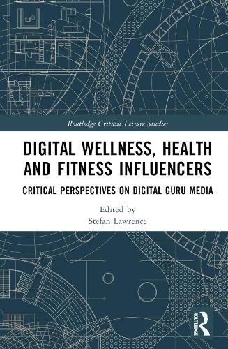 Cover image for Digital Wellness, Health and Fitness Influencers: Critical Perspectives on Digital Guru Media