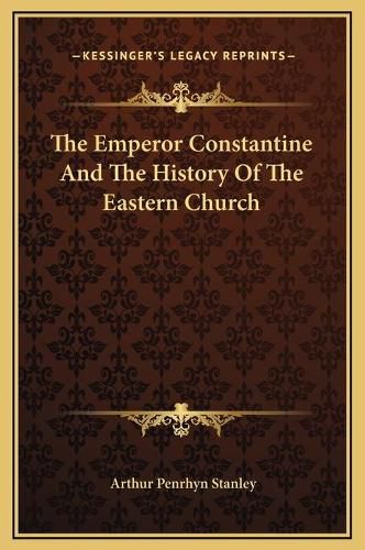 The Emperor Constantine and the History of the Eastern Church