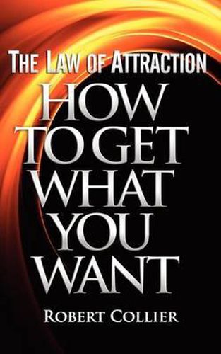 The Law of Attraction: How to Get What You Want