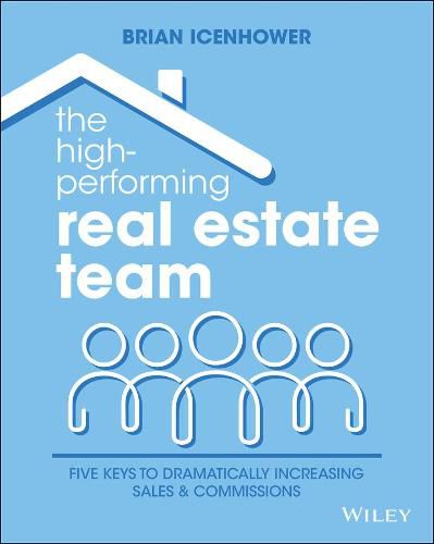 Cover image for The High-Performing Real Estate Team: 5 Keys to Dramatically Increasing Sales and Commissions