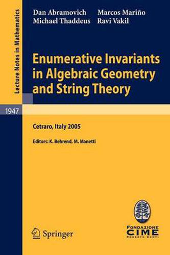 Cover image for Enumerative Invariants in Algebraic Geometry and String Theory: Lectures given at the C.I.M.E. Summer School held in Cetraro, Italy, June 6-11, 2005