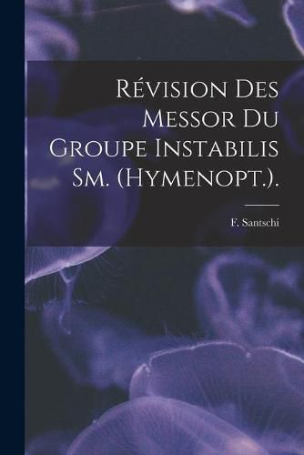 Revision Des Messor Du Groupe Instabilis Sm. (Hymenopt.).