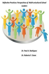 Cover image for Reflective Practices: Perspectives of Multi-Unicultural School Leaders: Reflective Practices: Perspectives of Multi-Unicultural School Leaders