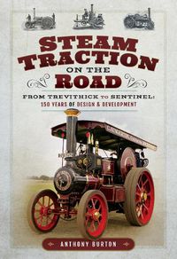 Cover image for Steam Traction on the Road: From Trevithick to Sentinel: 150 Years of Design and Development