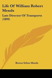 Cover image for Life of William Robert Mends: Late Director of Transports (1899)