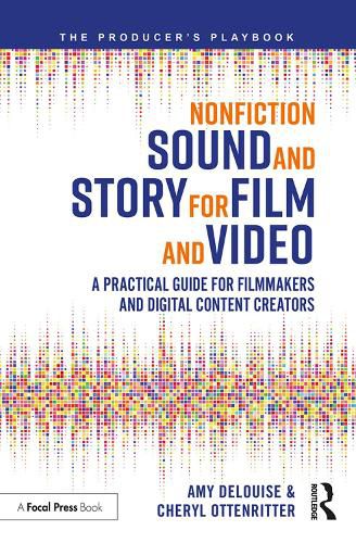 Cover image for Nonfiction Sound and Story for Film and Video: A Practical Guide for Filmmakers and Digital Content Creators