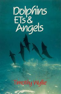 Cover image for Dolphins, ETs & Angels: Adventures Among Spiritual Intelligences