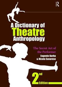 Cover image for A Dictionary of Theatre Anthropology: The Secret Art of the Performer