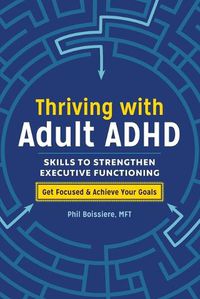 Cover image for Thriving with Adult ADHD: Skills to Strengthen Executive Functioning