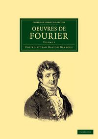 Cover image for Oeuvres de Fourier: Publiees par les soins de Gaston Darboux