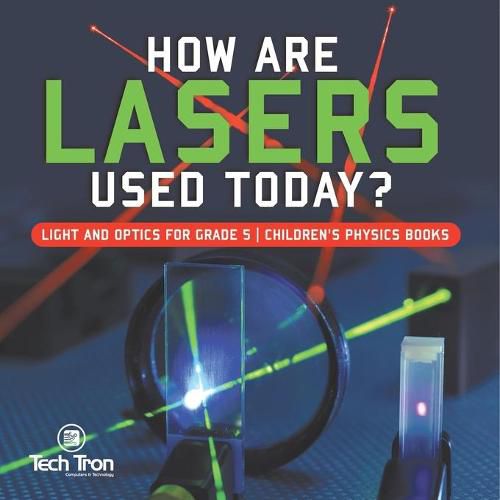 Cover image for How Are Lasers Used Today? Light and Optics for Grade 5 Children's Physics Books