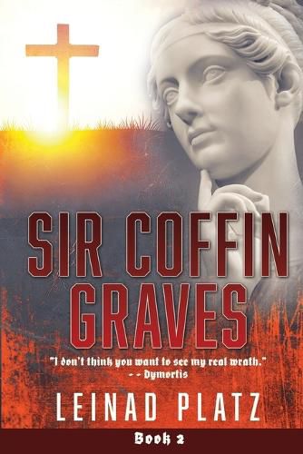 Cover image for Sir Coffin Graves Book 2: I don't think you want to see my real wrath. - - Dymortis