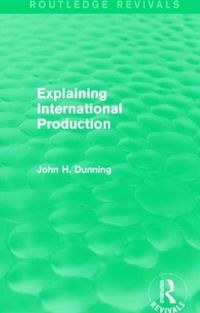 Cover image for Explaining International Production (Routledge Revivals)