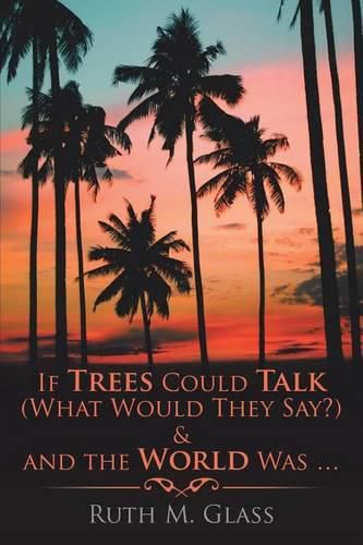 Cover image for If Trees Could Talk (What Would They Say?) & And The World Was . . .