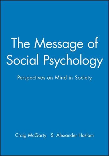 Cover image for The Message of Social Psychology: Perspectives on Mind in Society