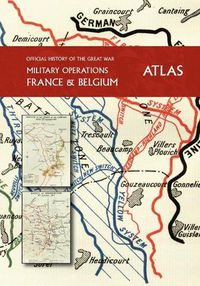 Cover image for THE OFFICIAL HISTORY OF THE GREAT WAR France and Belgium ATLAS