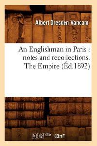 Cover image for An Englishman in Paris: Notes and Recollections. the Empire (Ed.1892)