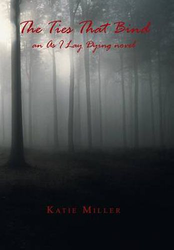 Cover image for The Ties That Bind: an As I Lay Dying novel